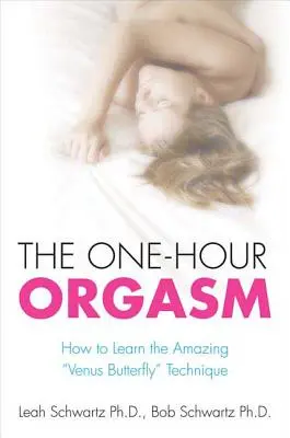 L'orgasmo di un'ora: Come imparare la straordinaria tecnica della farfalla di Venere - The One-Hour Orgasm: How to Learn the Amazing Venus Butterfly Technique