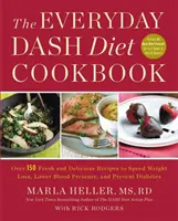 Il libro di cucina della dieta Dash di tutti i giorni: Oltre 150 ricette fresche e deliziose per accelerare la perdita di peso, abbassare la pressione sanguigna e prevenire il diabete - The Everyday Dash Diet Cookbook: Over 150 Fresh and Delicious Recipes to Speed Weight Loss, Lower Blood Pressure, and Prevent Diabetes