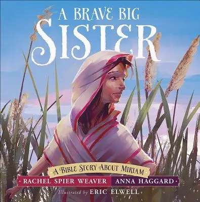 Una sorella maggiore coraggiosa: Una storia biblica su Miriam - A Brave Big Sister: A Bible Story about Miriam