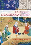 L'Illuminismo perduto: L'età dell'oro dell'Asia centrale dalla conquista araba a Tamerlano - Lost Enlightenment: Central Asia's Golden Age from the Arab Conquest to Tamerlane