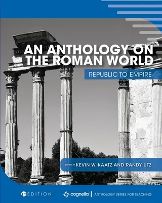 Antologia sul mondo romano: Dalla Repubblica all'Impero - An Anthology on the Roman World: Republic to Empire