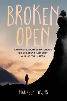 Broken Open: Il viaggio di una madre per sopravvivere alla dipendenza e alla malattia mentale dei suoi figli - Broken Open: A Mother's Journey to Survive Her Children's Addiction and Mental Illness
