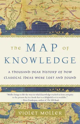 La mappa della conoscenza: Una storia millenaria di come le idee classiche sono state perse e ritrovate - The Map of Knowledge: A Thousand-Year History of How Classical Ideas Were Lost and Found