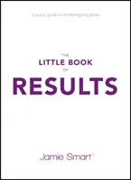 Il piccolo libro dei risultati: Una guida rapida per raggiungere grandi obiettivi - The Little Book of Results: A Quick Guide to Achieving Big Goals