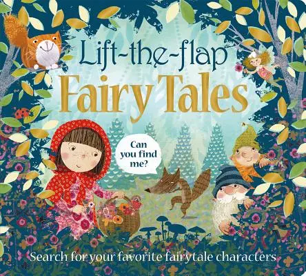 Solleva la linguetta: Fiabe: Cerca i tuoi personaggi preferiti delle fiabe - Lift the Flap: Fairy Tales: Search for Your Favorite Fairytale Characters