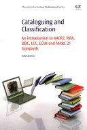 Catalogazione e classificazione: Introduzione agli standard Aacr2, Rda, DDC, LCC, Lcsh e Marc 21 - Cataloguing and Classification: An Introduction to Aacr2, Rda, DDC, LCC, Lcsh and Marc 21 Standards