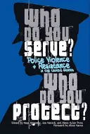 Chi servi, chi proteggi? Violenza e resistenza della polizia negli Stati Uniti - Who Do You Serve, Who Do You Protect?: Police Violence and Resistance in the United States