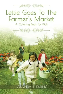 Lettie va al mercato del contadino: Un libro da colorare per bambini - Lettie Goes To The Farmer's Market: A Coloring Book for Kids