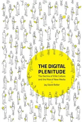 La pienezza digitale: Il declino della cultura d'élite e l'ascesa dei nuovi media - The Digital Plenitude: The Decline of Elite Culture and the Rise of New Media