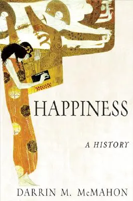 Felicità: Una storia - Happiness: A History
