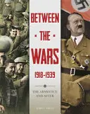 Tra le due guerre: 1918-1939: L'armistizio e dopo - Between the Wars: 1918-1939: The Armistice and After