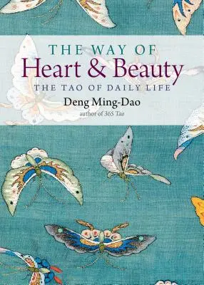 La via del cuore e della bellezza: Il Tao della vita quotidiana - The Way of Heart and Beauty: The Tao of Daily Life