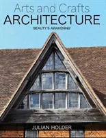 Architettura delle arti e dei mestieri: “Il risveglio della bellezza”. - Arts and Crafts Architecture: 'Beauty's Awakening'