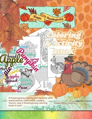 Libro da colorare e attività per adulti Happy THANKSGIVING. Un libro di puzzle di varietà per il Ringraziamento con ricerca di parole, cruciverba, sudoku, labirinti e un c - Happy THANKSGIVING adult coloring & activity book. A Thanksgiving variety puzzle book with word search, crossword, sudoku, Mazes, and a Thanksgiving c