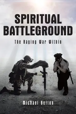 Il campo di battaglia spirituale: La guerra che infuria dentro di noi - Spiritual Battleground: The Raging War Within
