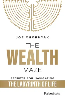 Il labirinto della ricchezza: I segreti per navigare nel labirinto della vita - The Wealth Maze: Secrets for Navigating the Labyrinth of Life