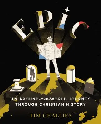 Epica: Un viaggio intorno al mondo attraverso la storia cristiana - Epic: An Around-The-World Journey Through Christian History