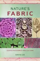 Il tessuto della natura: Le foglie nella scienza e nella cultura - Nature's Fabric: Leaves in Science and Culture