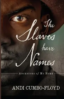Gli schiavi hanno un nome: Antenati della mia casa - The Slaves Have Names: Ancestors of My Home