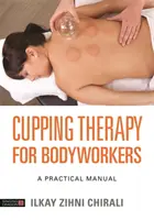 Terapia della coppettazione per operatori del corpo: Un manuale pratico - Cupping Therapy for Bodyworkers: A Practical Manual