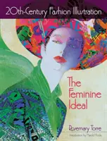 Illustrazione di moda del XX secolo: L'ideale femminile - 20th-Century Fashion Illustration: The Feminine Ideal