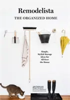 Remodelista: La casa organizzata: idee di archiviazione semplici ed eleganti per tutta la casa - Remodelista: The Organized Home: Simple, Stylish Storage Ideas for All Over the House