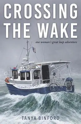 Attraversare la veglia: la grande avventura di una donna in un loop - Crossing the Wake: One Woman's Great Loop Adventure