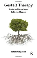 Terapia della Gestalt - Radici e rami - Documenti raccolti - Gestalt Therapy - Roots and Branches - Collected Papers