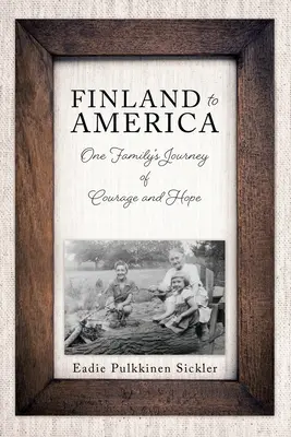 Finlandia in America: Il viaggio di coraggio e speranza di una famiglia - Finland to America: One Family's Journey of Courage and Hope