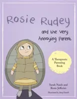 Rosie Rudey e il genitore molto fastidioso: La storia di un bambino permaloso che ha paura di avvicinarsi - Rosie Rudey and the Very Annoying Parent: A Story about a Prickly Child Who Is Scared of Getting Close