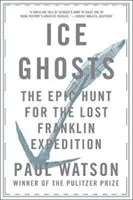 Fantasmi di ghiaccio: L'epica caccia alla spedizione Franklin perduta - Ice Ghosts: The Epic Hunt for the Lost Franklin Expedition