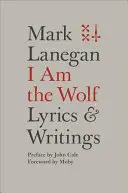 Io sono il lupo: Testi e scritti - I Am the Wolf: Lyrics and Writings