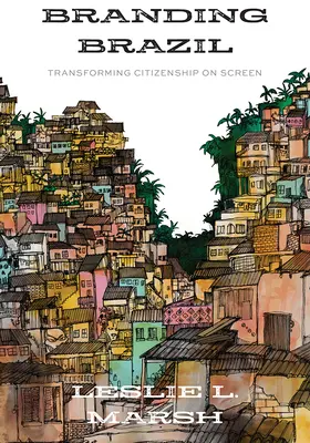 Branding Brazil: Trasformare la cittadinanza sullo schermo - Branding Brazil: Transforming Citizenship on Screen