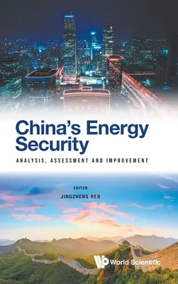 La sicurezza energetica della Cina: Analisi, valutazione e miglioramento - China's Energy Security: Analysis, Assessment and Improvement