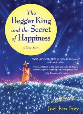 Il re mendicante e il segreto della felicità: Una storia vera - The Beggar King and the Secret of Happiness: A True Story