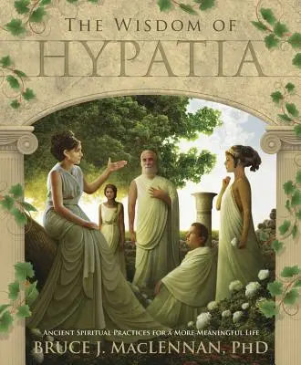 La saggezza di Ipazia: Antiche pratiche spirituali per una vita più significativa - The Wisdom of Hypatia: Ancient Spiritual Practices for a More Meaningful Life