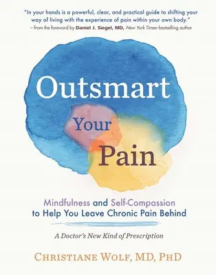 Superare il dolore: Mindfulness e autocompassione per lasciarsi alle spalle il dolore cronico - Outsmart Your Pain: Mindfulness and Self-Compassion to Help You Leave Chronic Pain Behind