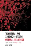 Il contesto culturale ed economico dell'infanticidio materno: Un bambino che piange e l'impossibilità di fuggire - The Cultural and Economic Context of Maternal Infanticide: A Crying Baby and the Inability to Escape