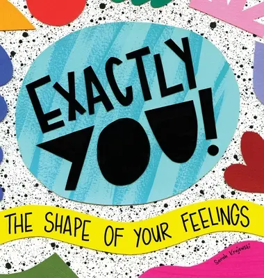 Esattamente tu! La forma dei tuoi sentimenti - Exactly You! The Shape of Your Feelings
