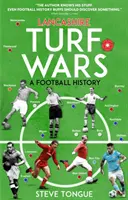 Guerre del tappeto erboso del Lancashire: una storia del calcio - Lancashire Turf Wars: A Football History