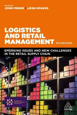 Logistica e gestione del retail: Problemi emergenti e nuove sfide nella catena di fornitura del commercio al dettaglio - Logistics and Retail Management: Emerging Issues and New Challenges in the Retail Supply Chain
