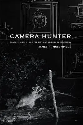 Il cacciatore di macchine fotografiche: George Shiras III e la nascita della fotografia naturalistica - Camera Hunter: George Shiras III and the Birth of Wildlife Photography