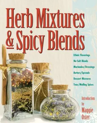 Miscele di erbe e miscele speziate: Aromi etnici, miscele senza sale, marinate/condizioni, burri/spalmature, miscele per dolci, tè/spezie per il brulé - Herb Mixtures & Spicy Blends: Ethnic Flavorings, No-Salt Blends, Marinades/Dressings, Butters/Spreads, Dessert Mixtures, Teas/Mulling Spices