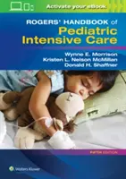 Manuale di Rogers per la terapia intensiva pediatrica - Rogers' Handbook of Pediatric Intensive Care