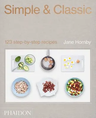 Semplici e classici: 123 ricette passo passo - Simple & Classic: 123 Step-By-Step Recipes