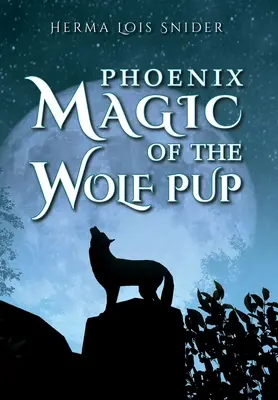 La magia di Phoenix del cucciolo di lupo - Phoenix Magic of the Wolf Pup