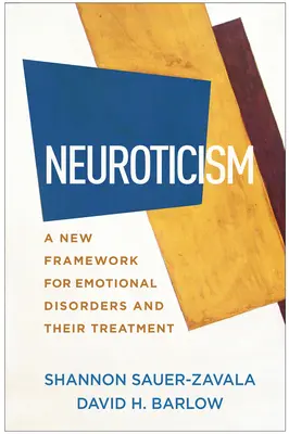 Il nevroticismo: Un nuovo quadro per i disturbi emotivi e il loro trattamento - Neuroticism: A New Framework for Emotional Disorders and Their Treatment