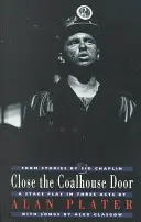 Chiudere la porta della carbonaia: Uno spettacolo teatrale in tre atti tratto da storie di Sid Chaplin - Close the Coalhouse Door: A Stage Play in Three Acts from Stories by Sid Chaplin