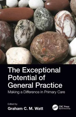 L'eccezionale potenziale della medicina generale: Fare la differenza nelle cure primarie - The Exceptional Potential of General Practice: Making a Difference in Primary Care