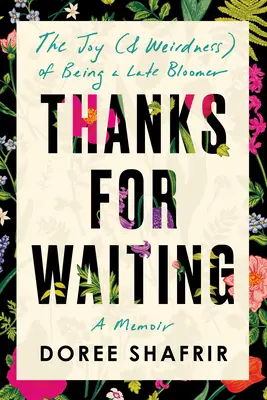 Grazie per aver aspettato: La gioia (e la stranezza) di essere un ritardatario - Thanks for Waiting: The Joy (& Weirdness) of Being a Late Bloomer